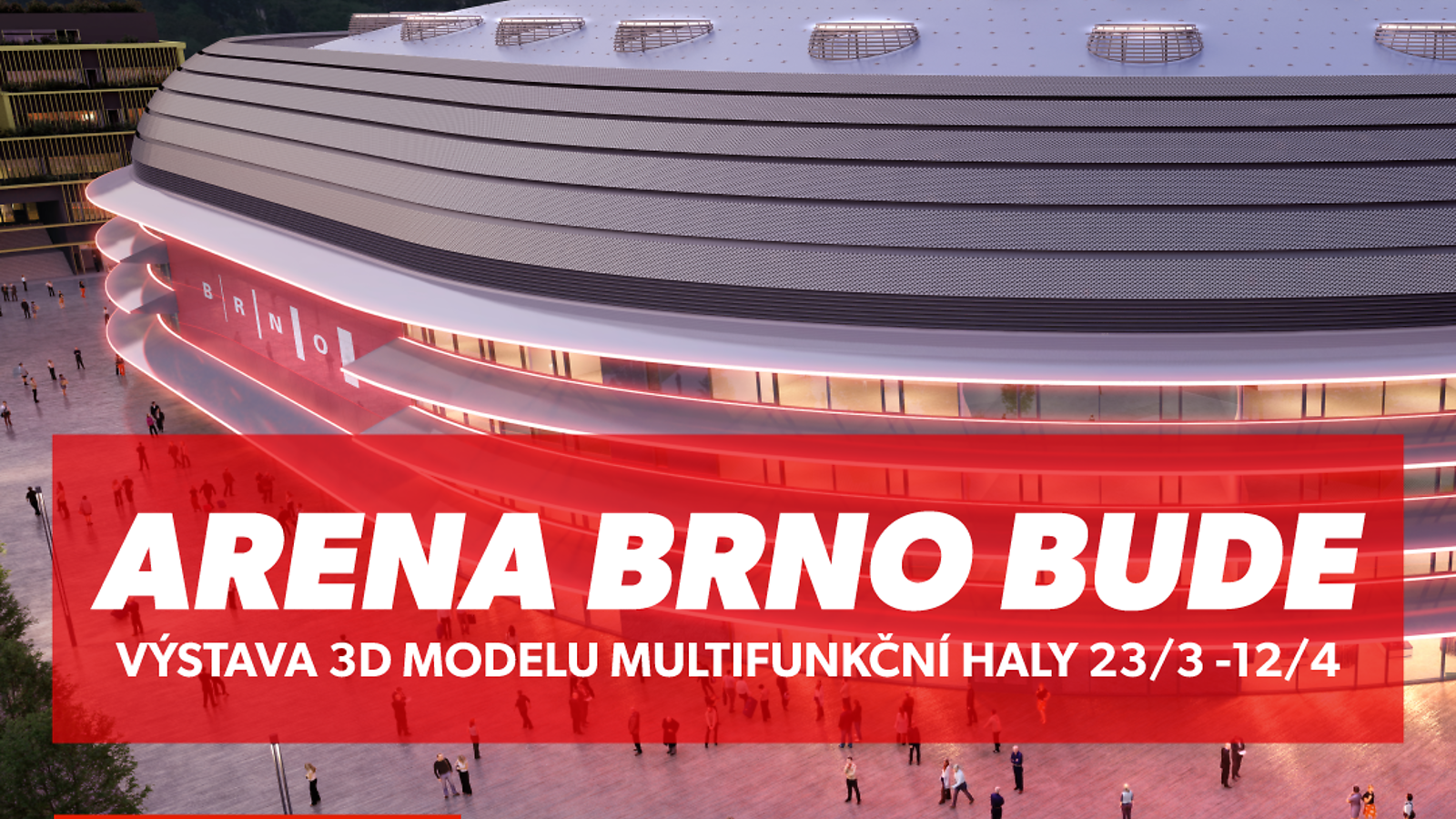 ARENA BRNO BUDE: VÝSTAVA 3D MODELU MULTIFUNKČNÍ HALY VÝSTAVA VE VAŇKOVCE